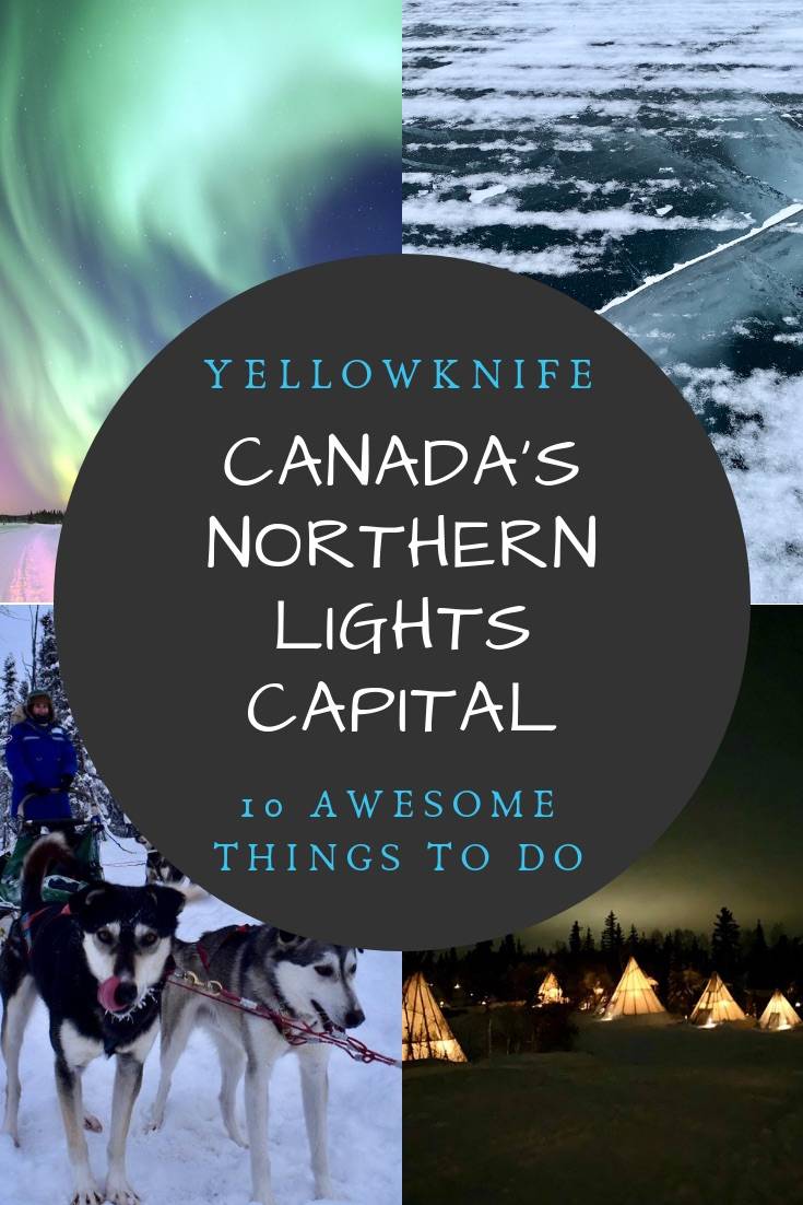 10 Awesome Things to do in Yellowknife Canada | Best Yellowknife activities include seeing the Yellowknife northern lights, exploring the Yellowknife old town and dog-sledding in winter.